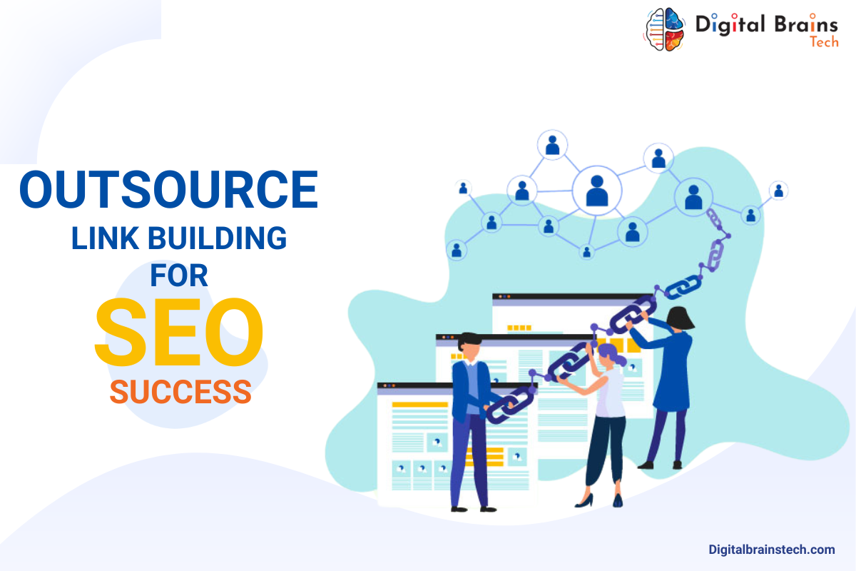 How To Outsource Link Building For SEO Success: Key Tips And Advantages - Digital Brains Tech